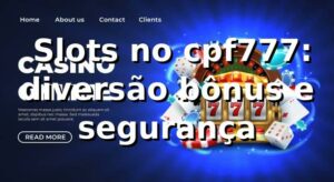 ⭐ Slots no cpf777: diversão, bônus e segurança